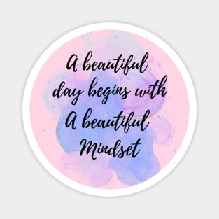 A Beautiful Day Begins With a Beautiful Mindset Magnet